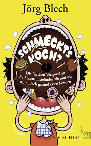 Schmeckt's noch?: Die falschen Versprechen der Lebensmittelindustrie und wie wir einfach gesund essen können von FISCHER, S.