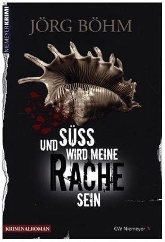Und süß wird meine Rache sein: Kriminalroman von CW Niemeyer Buchverlage GmbH