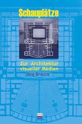 Schauplätze. Zur Architektur visueller Medien (Kaleidogramme, Band 1)