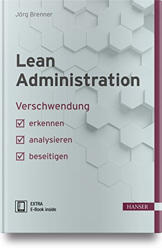 Lean Administration: Verschwendung erkennen, analysieren, beseitigen (Praxisreihe Qualität)