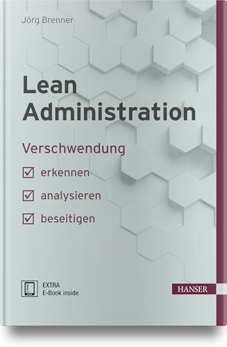 Lean Administration: Verschwendung erkennen, analysieren, beseitigen (Praxisreihe Qualität) von Hanser Fachbuchverlag