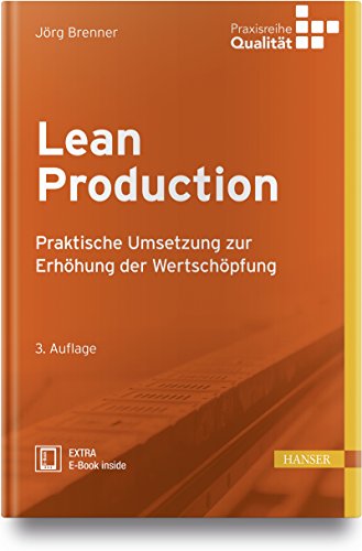 Lean Production: Praktische Umsetzung zur Erhöhung der Wertschöpfung (Praxisreihe Qualität)