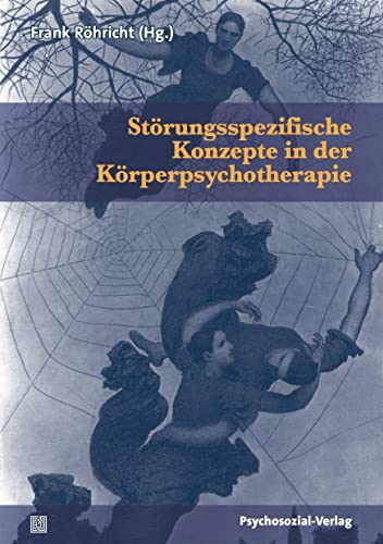 Störungsspezifische Konzepte in der Körperpsychotherapie (Therapie & Beratung)