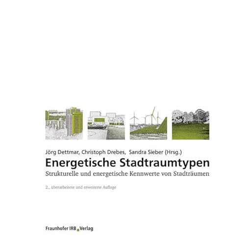 Energetische Stadtraumtypen: Strukturelle und energetische Kennwerte von Stadträumen.