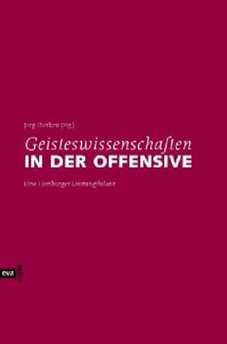 Geisteswissenschaften in der Offensive. Hamburger Standortbestimmungen: Eine Hamburger Leistungsbilanz von Europäische Verlagsanstalt