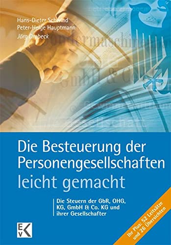 Die Besteuerung der Personengesellschaften – leicht gemacht.: Die Steuern der GbR, OHG, KG, GmbH & Co. KG und ihrer Gesellschafter. (BLAUE SERIE – leicht gemacht)