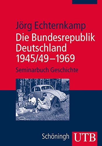 Die Bundesrepublik Deutschland 1945/49 – 1969 (Seminarbuch Geschichte)