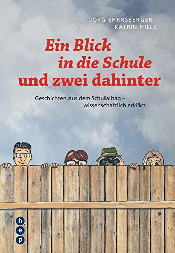 Ein Blick in die Schule und zwei dahinter: Geschichten aus dem Schulalltag - wissenschaftlich erklärt Ein Blick in die Schule und zwei dahinter: Geschichten aus dem Schulalltag - wissenschaftlich erklärt
