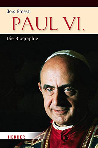 Paul VI.: Die Biographie von Herder, Freiburg