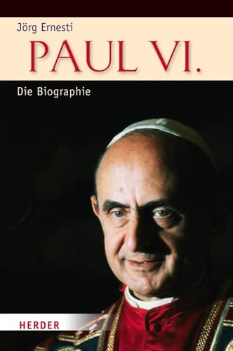 Paul VI.: Die Biographie von VERLAG HERDER GMBH