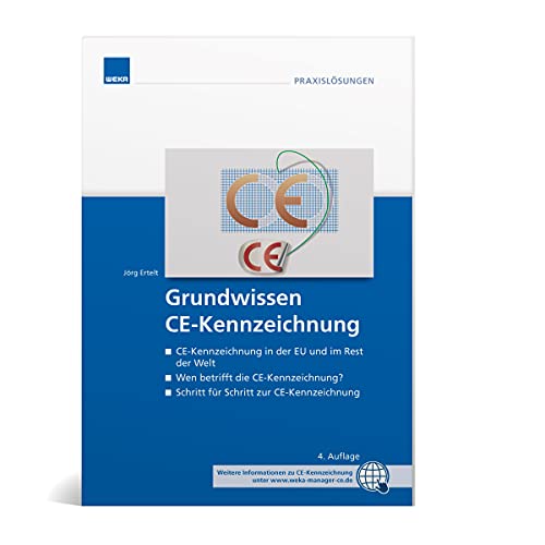 Grundwissen CE-Kennzeichnung: Das kleine 1x1 der CE-Kennzeichnung von WEKA MEDIA GmbH & Co. KG