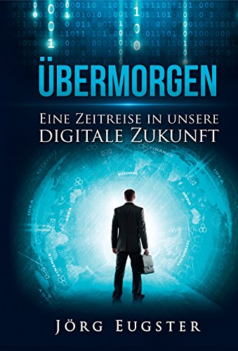 Übermorgen: Eine Zeitreise in unsere digitale Zukunft (Midas Sachbuch)