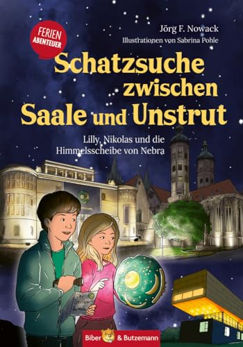 Schatzsuche zwischen Saale und Unstrut - Lilly, Nikolas und die Himmelscheibe von Nebra: Ferienabenteuer und Sachsen-Anhalt Reiseführer für Kinder (Lilly und Nikolas) von Biber & Butzemann