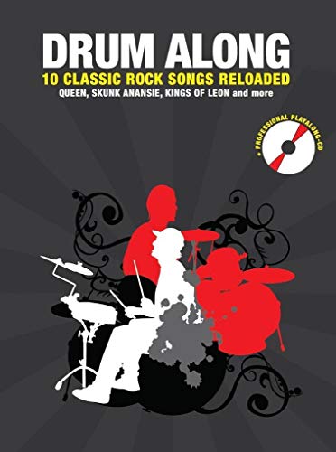 Drum Along - 10 Classic Rock Reloaded: Noten, CD für Schlagzeug: 10 Classic Rock Songs Reloaded. Queen, Skunk Anansie, Kings Of Leon And More