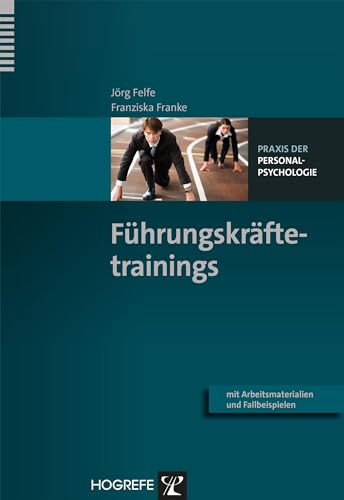 Führungskräftetrainings: Mit Arbeitsmaterialien und Fallbeispielen (Praxis der Personalpsychologie, Band 30) von Hogrefe Verlag GmbH + Co.