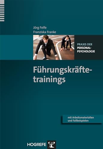 Führungskräftetrainings: Mit Arbeitsmaterialien und Fallbeispielen (Praxis der Personalpsychologie, Band 30)