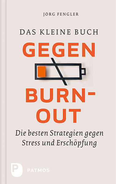 Das kleine Buch gegen Burnout von Patmos Verlag
