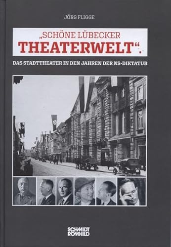 "Schöne Lübecker Theaterwelt": Das Stadttheater in den Jahren der NS-Diktatur