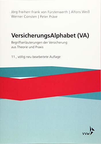 VersicherungsAlphabet (VA): Begriffserläuterungen der Versicherung aus Theorie und Praxis von VVW GmbH