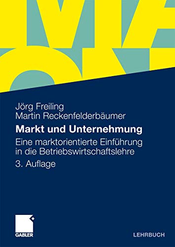 Markt und Unternehmung: Eine marktorientierte Einführung in die Betriebswirtschaftslehre