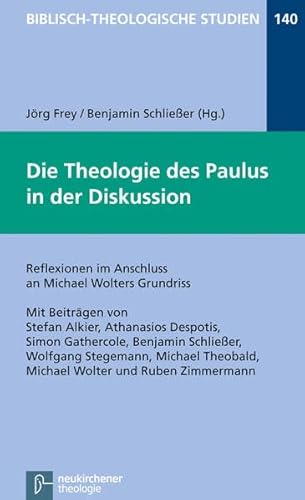 Die Theologie des Paulus in der Diskussion: Reflexionen im Anschluss an Michael Wolters Grundriss (Biblisch-Theologische Studien)