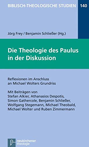 Die Theologie des Paulus in der Diskussion: Reflexionen im Anschluss an Michael Wolters Grundriss (Biblisch-Theologische Studien)