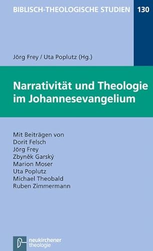 Narrativität und Theologie im Johannesevangelium (Biblisch-Theologische Studien) von Vandenhoeck & Ruprecht GmbH & Co. KG