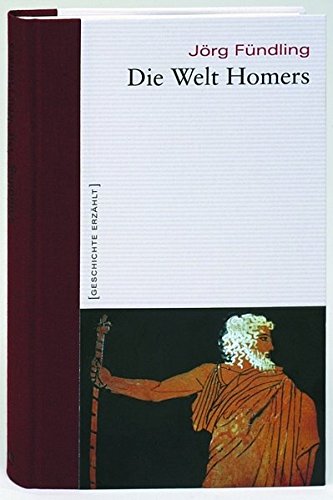 Die Welt Homers. Geschichte erzählt: Bd. 1 von Primus in Wissenschaftliche Buchgesellschaft (WBG)