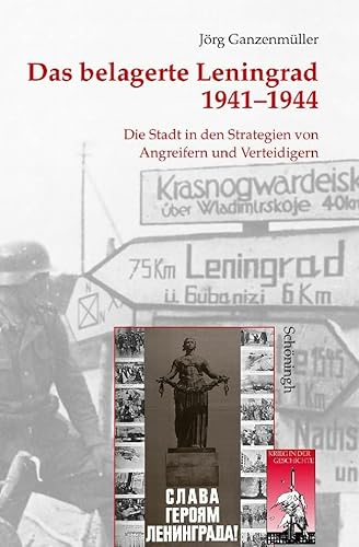 Das belagerte Leningrad 1941-1944: Die Stadt in den Strategien von Angreifern und Verteidigern: Eine Stadt in den Strategien von Angreifern und Verteidigern. 2. Auflage (Krieg in der Geschichte) von Schoeningh Ferdinand GmbH