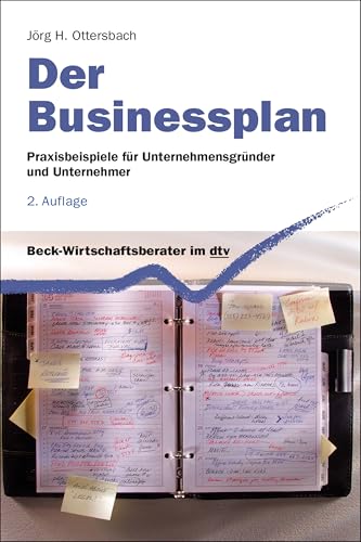 Der Businessplan: Praxisbeispiele für Unternehmensgründer und Unternehmer (dtv Beck Wirtschaftsberater) von beck im dtv