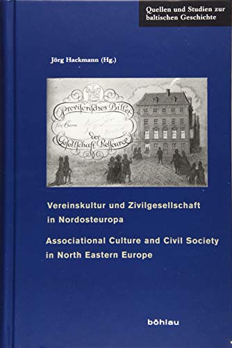 Vereinskultur und Zivilgesellschaft in Nordosteuropa - Associational Culture and Civil Society in North Eastern Europe Vereinskultur und Zivilgesellschaft in Nordosteuropa - Associational Culture and Civil Society in North Eastern Europe