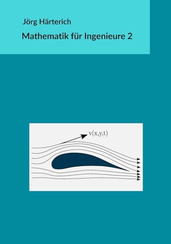 Mathematik für Ingenieure 2: Mehrdimensionale Differential- und Integralrechnung von Createspace Independent Publishing Platform