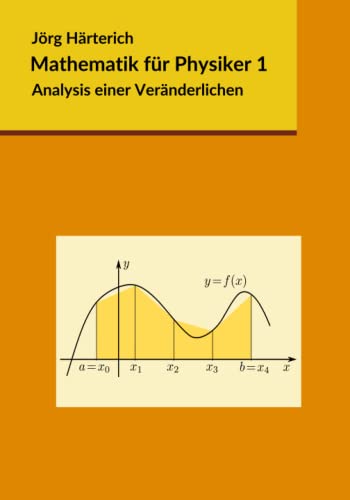 Mathematik für Physiker 1: Analysis einer Veränderlichen von CREATESPACE