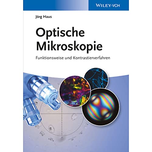 Optische Mikroskopie: Funktionsweise und Kontrastierverfahren von Wiley