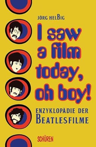 I saw a film today, oh boy!: Enzyklopädie der Beatlesfilme