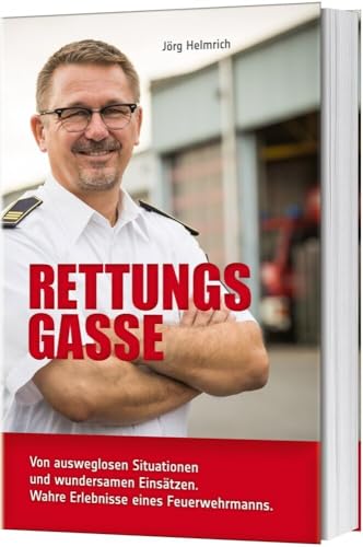 Rettungsgasse: Von ausweglosen Situationen und wundersamen Einsätzen. Wahre Erlebnisse eines Feuerwehrmanns. Rettungsgasse: Von ausweglosen Situationen und wundersamen Einsätzen. Wahre Erlebnisse eines Feuerwehrmanns.