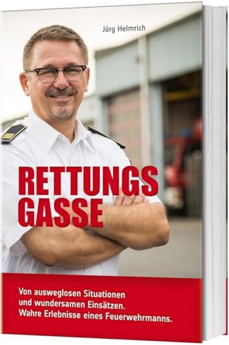 Rettungsgasse: Von ausweglosen Situationen und wundersamen Einsätzen. Wahre Erlebnisse eines Feuerwehrmanns. Rettungsgasse: Von ausweglosen Situationen und wundersamen Einsätzen. Wahre Erlebnisse eines Feuerwehrmanns.