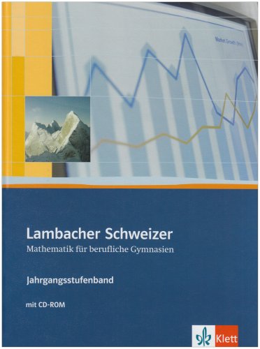 Lambacher Schweizer Mathematik berufliches Gymnasium Jahrgangsstufenband: Schulbuch mit CD-ROM Klassen 12/13: Kursstufe (Lambacher Schweizer Mathematik für berufliche Gymnasien. Ausgabe ab 2007)