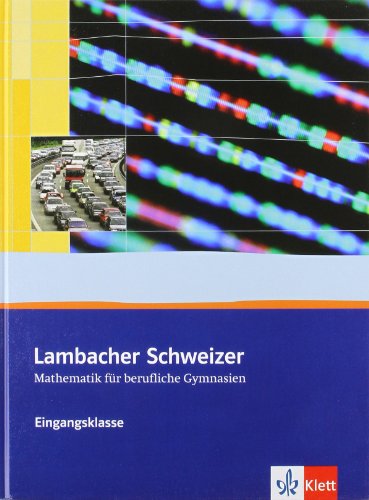 Lambacher Schweizer Mathematik für berufliche Gymnasien. Schülerbuch Eingangsklasse von Klett Ernst /Schulbuch