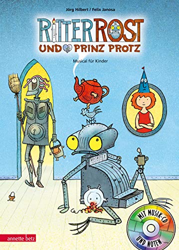 Ritter Rost 4: Ritter Rost und Prinz Protz (Ritter Rost mit CD und zum Streamen, Bd. 4): Musical für Kinder mit CD: Buch mit CD