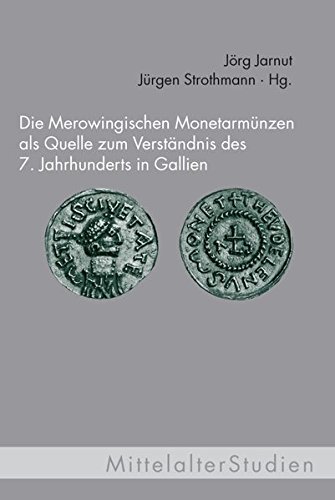 Die Merowingischen Monetarmünzen als Quelle zum Verständnis des 7. Jahrhunderts in Gallien. (MittelalterStudien) von Fink (Wilhelm)