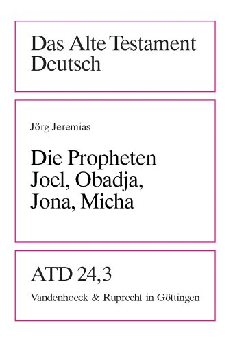 Die Propheten Joel, Obadja, Jona, Micha (Das Alte Testament Deutsch: Neues Göttinger Bibelwerk) von Vandenhoeck & Ruprecht
