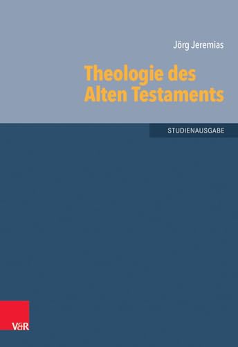 Theologie des Alten Testaments (Grundrisse zum Alten Testament): Studienausgabe (Grundrisse zum Alten Testament: Das Alte Testament Deutsch, Ergänzungsreihe, Band 6) von Vandenhoeck + Ruprecht