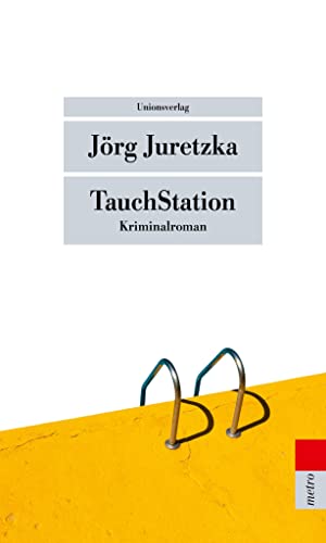 TauchStation: Kriminalroman (metro): Kriminalroman. Kristof Kryszinski ermittelt (Der dreizehnte Fall) von Unionsverlag