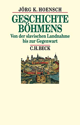 Geschichte Böhmens: Von der slavischen Landnahme bis zur Gegenwart (Beck's Historische Bibliothek) von Beck C. H.
