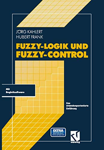 Fuzzy-Logik und Fuzzy-Control: Eine anwendungsorientierte Einführung mit Begleitsoftware (German Edition)