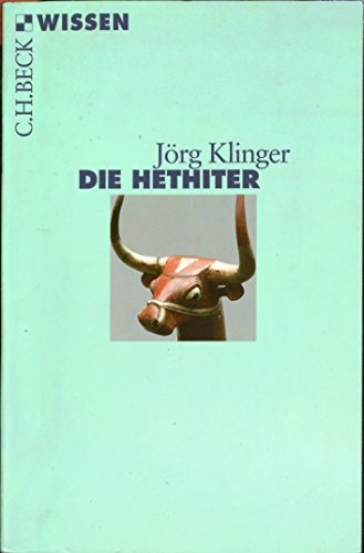 Die Hethiter: Geschichte - Gesellschaft - Kultur (Beck'sche Reihe)