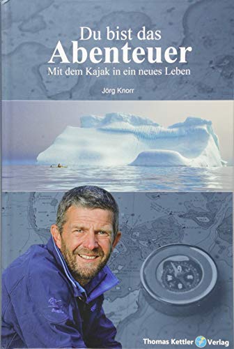 Du bist das Abenteuer: Mit dem Kajak in ein neues Leben (Allgemeines Programm)
