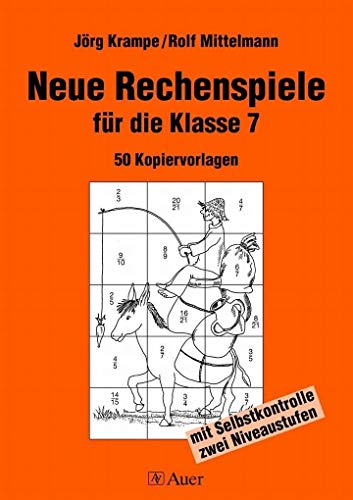 Neue Rechenspiele für die Klasse 7: 50 Kopiervorlagen mit Selbstkontrolle - auf zwei Niveaustufen (Rechenspiele Sekundarstufe)