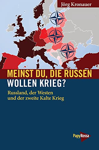 Meinst Du, die Russen wollen Krieg?: Russland, der Westen und der zweite Kalte Krieg (Neue Kleine Bibliothek) von Papyrossa Verlags GmbH +